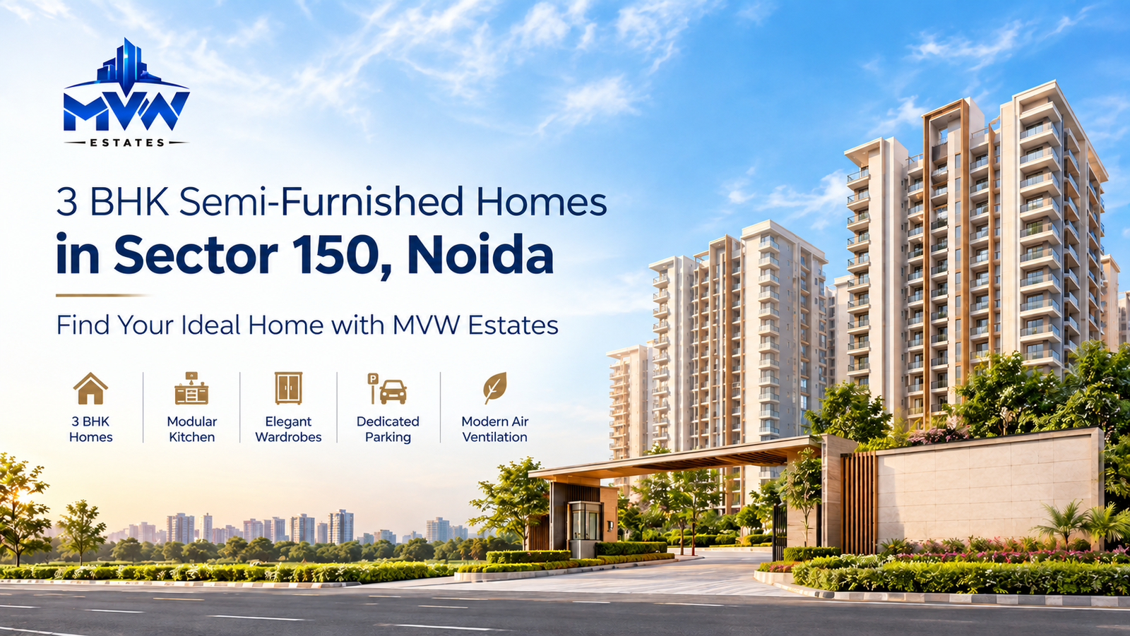 3 BHK Semi-Furnished Homes in Sector 150, Noida: Find Your Ideal Home with MVW Estates